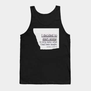 I Decided to Start Anew Georgia O'Keeffe Quotes Tank Top